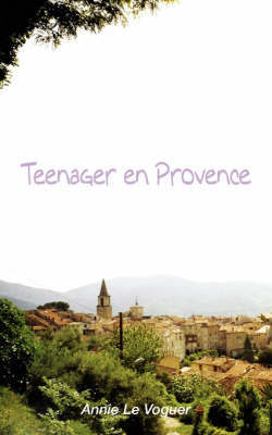 Teenager En Provence on Paperback by Annie Le Vogeur