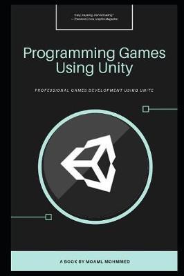 Programming Games Using Unity by Moaml Mohmmed image