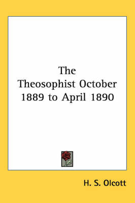 The Theosophist October 1889 to April 1890 on Paperback by H. S. Olcott