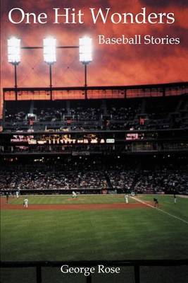 One Hit Wonders: Baseball Stories by George Rose image
