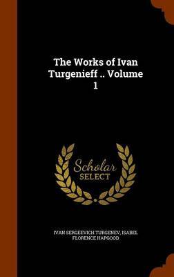The Works of Ivan Turgenieff .. Volume 1 by Ivan Sergeevich Turgenev image