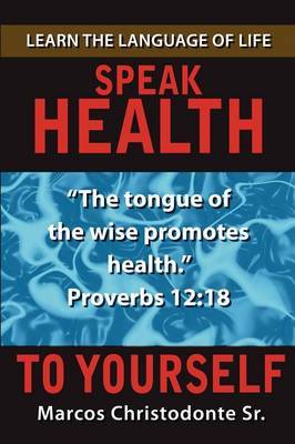 Speak Health to Yourself by Marcos Christodonte