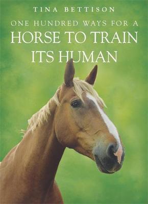 One Hundred ways For a Horse To Train Its Human by Tina Bettison image