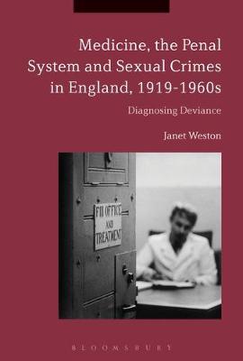 Medicine, the Penal System and Sexual Crimes in England, 1919-1960s by Janet Weston image