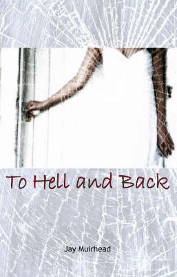 To Hell and Back on Hardback by Jay Muirhead