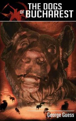 The Dogs of Bucharest by George Guess image