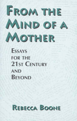 From the Mind of a Mother: Essays for the 21st Century and Beyond by Rebecca Boone image