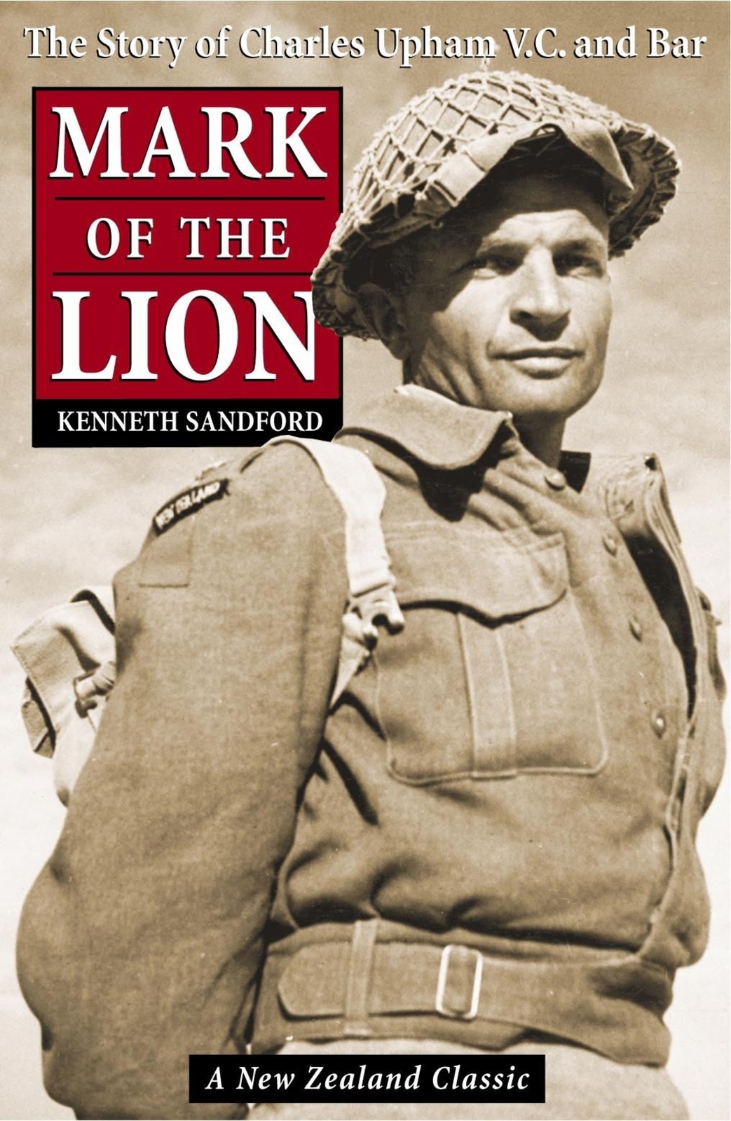 Mark of the Lion: The Story of Charles Upham VC and Bar by Kenneth Sandford