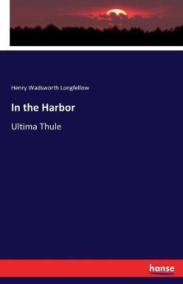 In the Harbor by Henry Wadsworth Longfellow