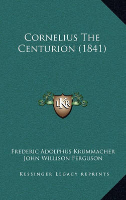 Cornelius the Centurion (1841) on Hardback by Frederic Adolphus Krummacher