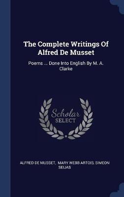 The Complete Writings of Alfred de Musset by Alfred de Musset image