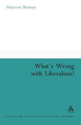 What's Wrong with Liberalism? by Maureen Ramsay image