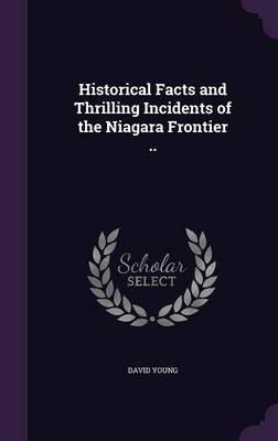 Historical Facts and Thrilling Incidents of the Niagara Frontier .. image