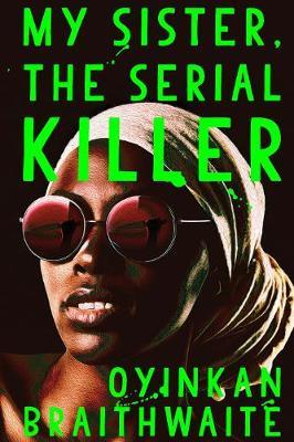My Sister, the Serial Killer by Oyinkan Braithwaite image