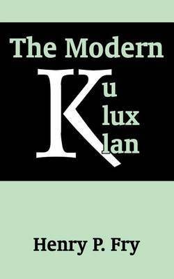 The Modern Ku Klux Klan by Henry P. Fry image