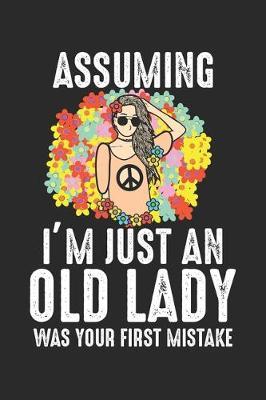 Assuming I'm Just An Old Lady was your first mistake by Lady Notizbuch image