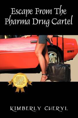 Escape from the Pharma Cartel: My Life as a Member of the Pharmaceutical Drug Cartel by Kimberly Cheryl image