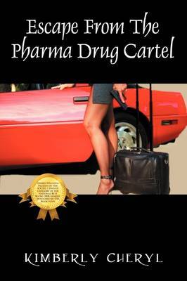 Escape from the Pharma Cartel: My Life as a Member of the Pharmaceutical Drug Cartel on Paperback by Kimberly Cheryl