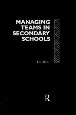 Managing Teams in Secondary Schools by Les Bell image