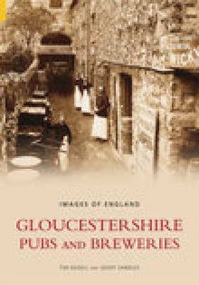 Gloucestershire Pubs and Breweries: Images of England by Tim Edgell