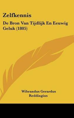 Zelfkennis: de Bron Van Tijdlijk En Eeuwig Geluk (1805) by Wibrandus Gerardus Reddingius image