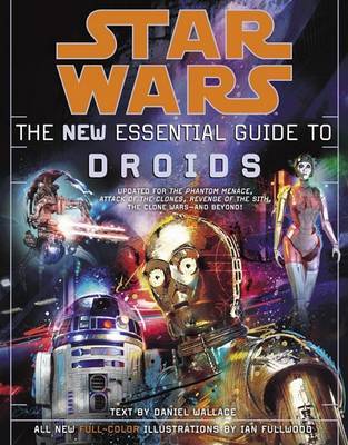 Star Wars: The New Essential Guide to Droids by Daniel Wallace