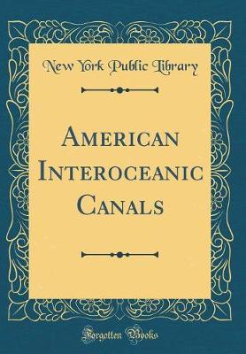 American Interoceanic Canals (Classic Reprint) by New York Public Library image
