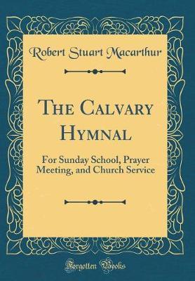 The Calvary Hymnal by Robert Stuart Macarthur image