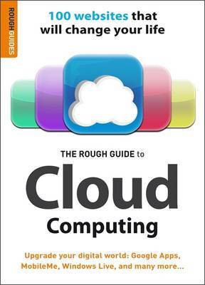 The Rough Guide to Cloud Computing: 100 Websites That Will Change Your Life on Paperback by Peter Buckley