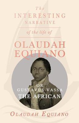 The Interesting Narrative of the Life of Olaudah Equiano, or Gustavus Vassa, the African. by Olaudah Equiano image