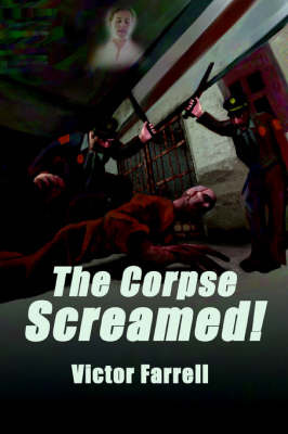 The Corpse Screamed! by Victor Farrell image