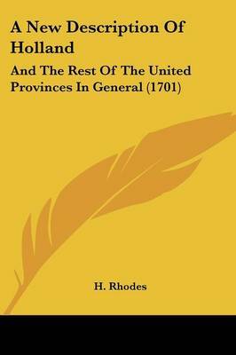 A New Description Of Holland: And The Rest Of The United Provinces In General (1701) by H Rhodes image
