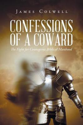 Confessions of a Coward by James Colwell image
