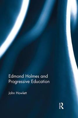 Edmond Holmes and Progressive Education by John Howlett image
