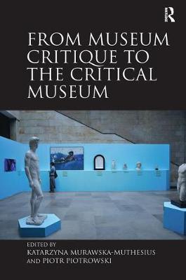 From Museum Critique to the Critical Museum by Katarzyna Murawska-Muthesius image