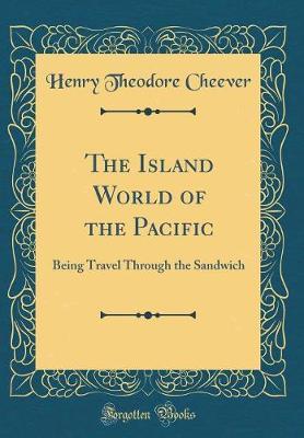 The Island World of the Pacific by Henry Theodore Cheever image