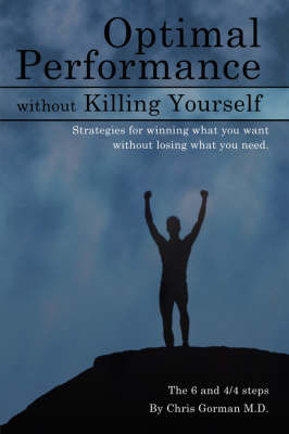 Optimal Performance Without Killing Yourself by Chris P. Gorman M.D. image
