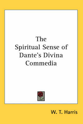 The Spiritual Sense of Dante's Divina Commedia by W.T. Harris image