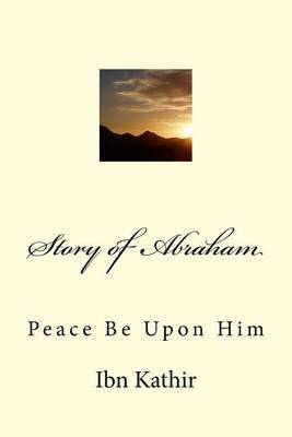 Story of Abraham on Paperback by Ibn Kathir