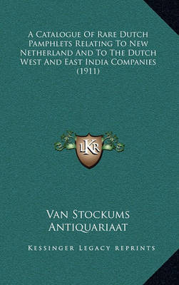 A Catalogue of Rare Dutch Pamphlets Relating to New Netherland and to the Dutch West and East India Companies (1911) by Van Stockum's Antiquariaat image