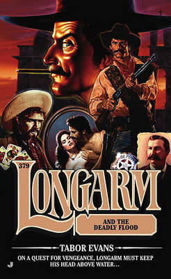 Longarm and the Deadly Flood by Tabor Evans image