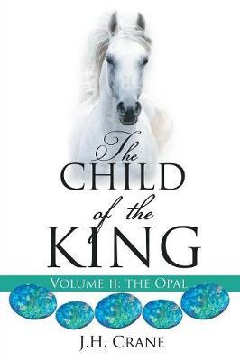 The Child of the King Volume II by J H Crane image