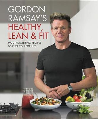 Gordon Ramsay's Healthy, Lean & Fit by Gordon Ramsay image