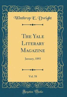 The Yale Literary Magazine, Vol. 58 by Winthrop E Dwight image