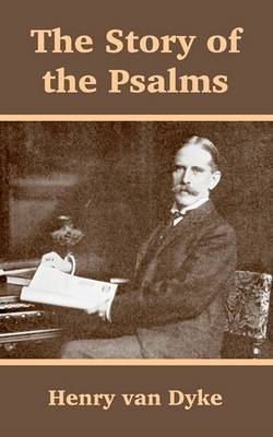 The Story of the Psalms on Paperback by Henry Van Dyke