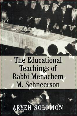 The Educational Teachings of Rabbi Menachem M. Schneerson by Louis David Solomon image
