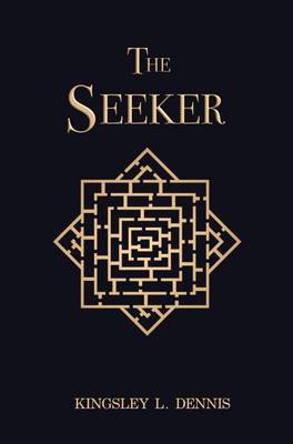 The Seeker by Kingsley L Dennis