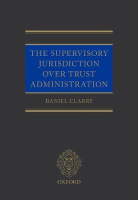 The Supervisory Jurisdiction Over Trust Administration by Daniel Clarry image