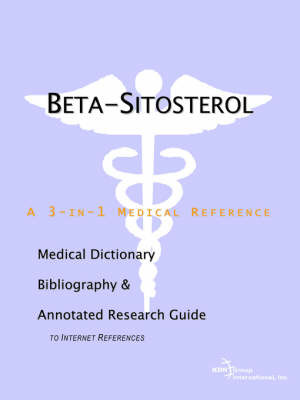 Beta-Sitosterol - A Medical Dictionary, Bibliography, and Annotated Research Guide to Internet References by ICON Health Publications image