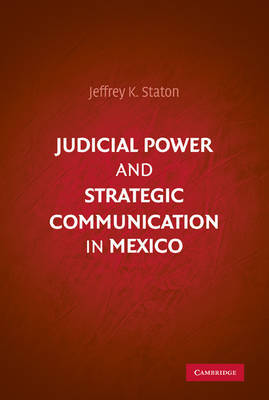 Judicial Power and Strategic Communication in Mexico by Jeffrey K. Staton image